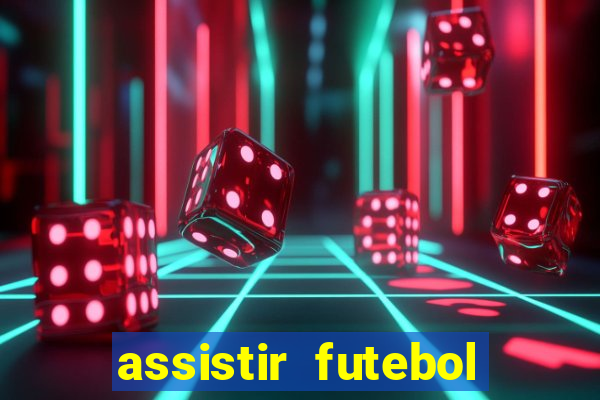 assistir futebol sem travar